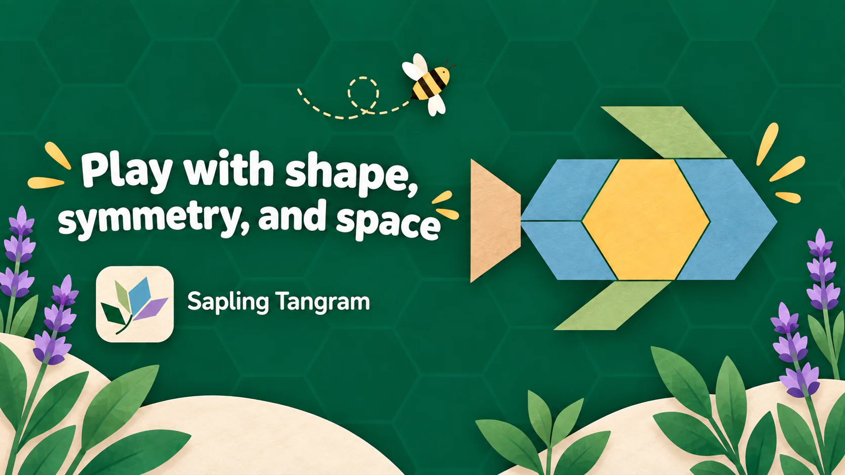 Sapling Tangram campaign artwork with the words Play with shape, symmetry, and space beside a fish and flower built from geometric blocks